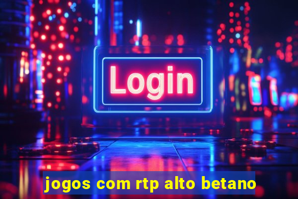 jogos com rtp alto betano